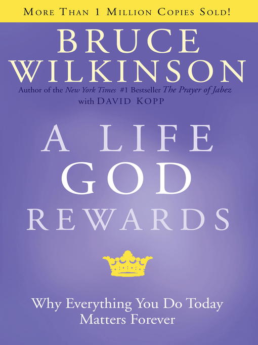 Title details for A Life God Rewards by Bruce Wilkinson - Available
